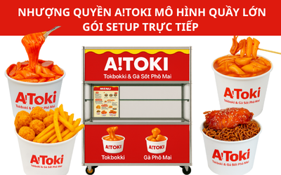 NHƯỢNG QUYỀN MÔ HÌNH A!TOKI - QUẦY LỚN(SETUP TRỰC TIẾP)